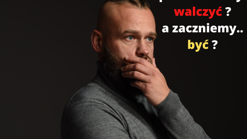 kiedy przestaniemy walczyc